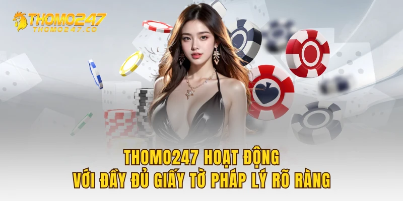 THOMO247 hoạt động với đầy đủ giấy tờ pháp lý rõ ràng